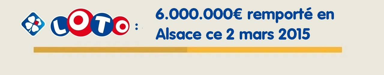 gagnant loto alsace bas rhin 6 millions