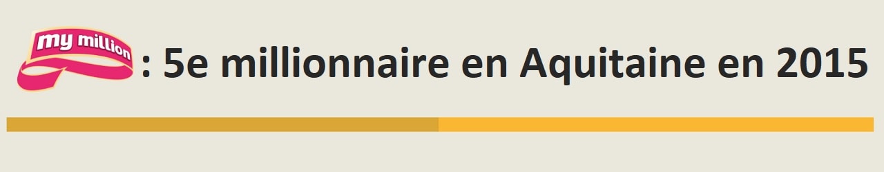 5e millionnaire My Million en Aquitaine en 2015
