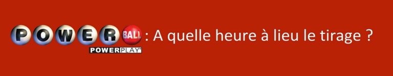 A quelle heure à lieu le tirage de la loterie américaine Powerball ?