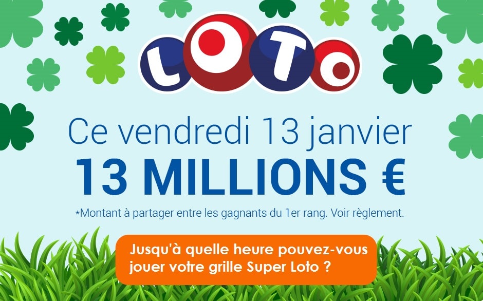 Jusqu'à quelle heure peut-on jouer au Super Loto du 13 janvier 2017