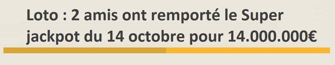 2 amis remportent jackpot 14 octobre 14 millions euros