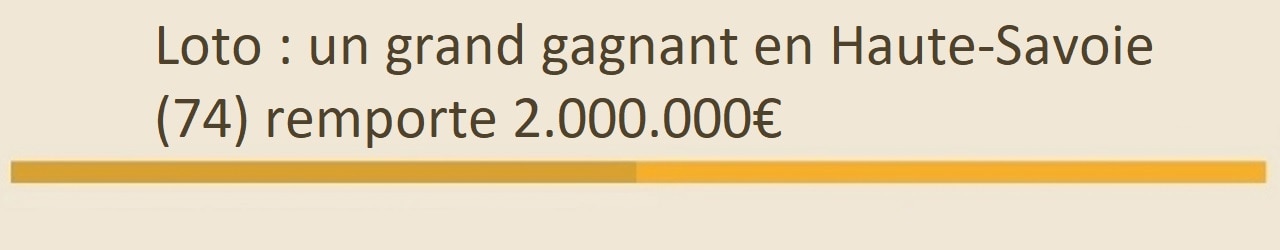 Gagnant loto en Haute-Savoie (74) pour 2 millions d'euros