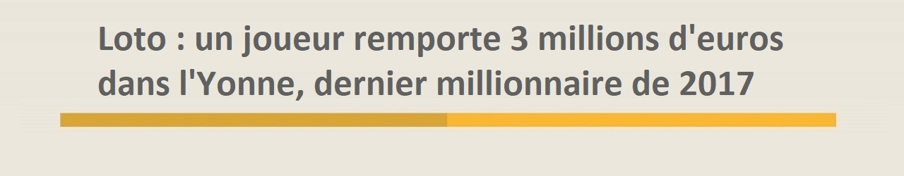 gagnant loto yonne 3 millions euros