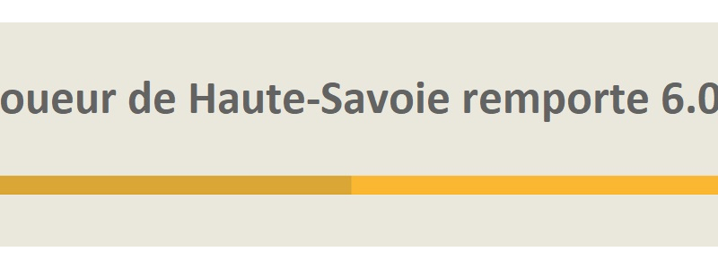 loto gagnant haute savoie 6 millions euros