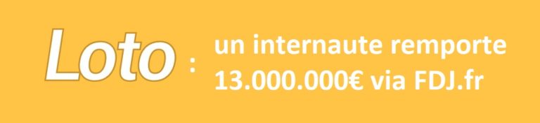 Loto : un internaute gagne 13 millions d’euros le samedi 2 décembre, 4e plus gros gain de FDJ.fr !