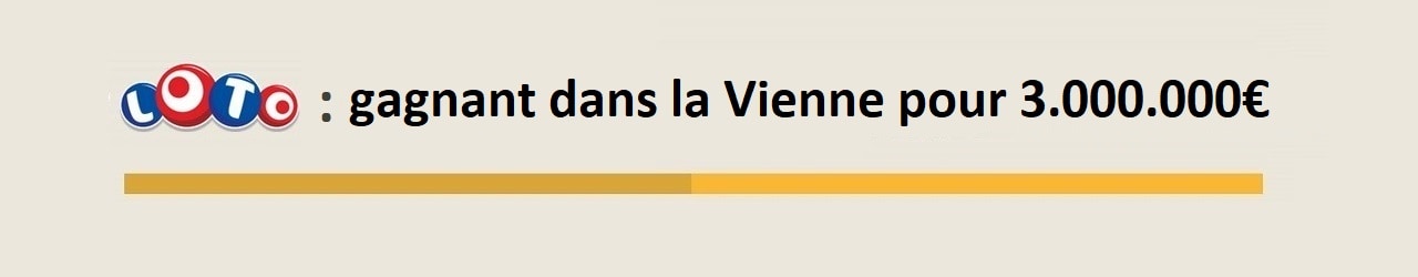 Gagnant Loto Vienne pour 3 millions d'euros