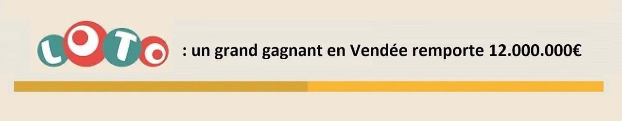 Loto : un grand gagnant en Vendée remporte 12 millions d'euros