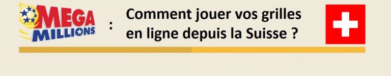 Comment jouer à la loterie américaine Mega Millions depuis la Suisse ?
