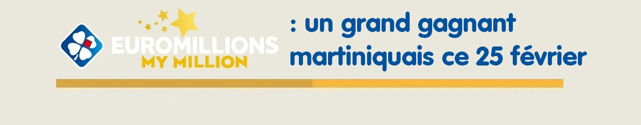 gagnant euromillions mymillion martinique 2020
