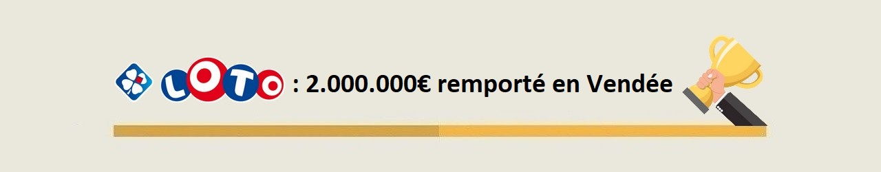 gagnant loto vendee 2 milions 15 fevrier 2020