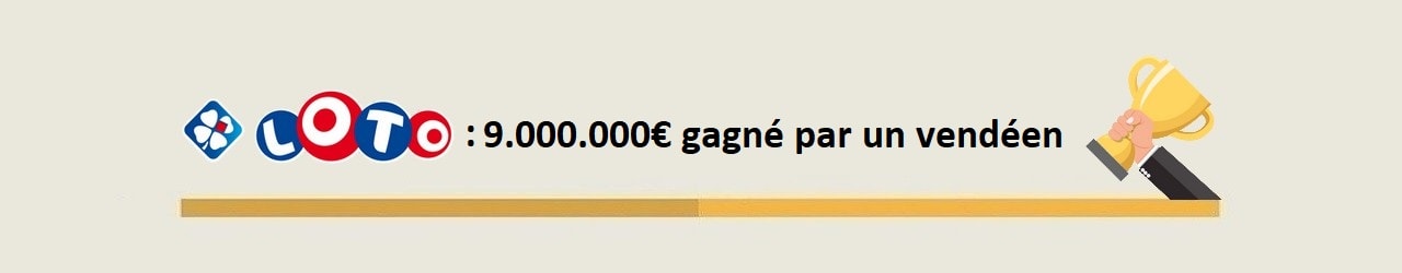 Gagnant Loto : un joueur vendéen remporte 9 millions d'euros le 1er février 2020