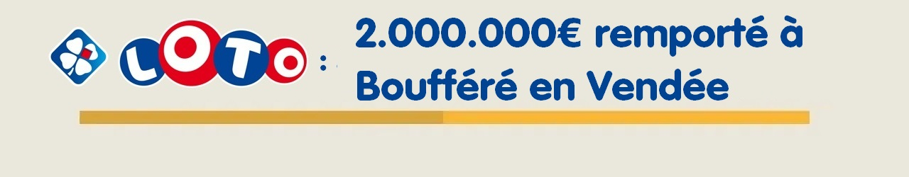 gagnant loto vendee bouffere 2 millions euros