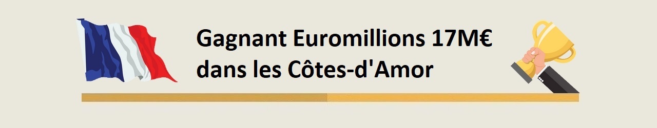 Euromilions : un gagnant dans les Côtes-d'Armor remporte 17 millions d'euros