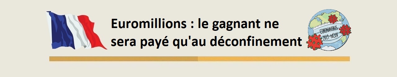 Euromillions : le gagnant sera payé après le confinement