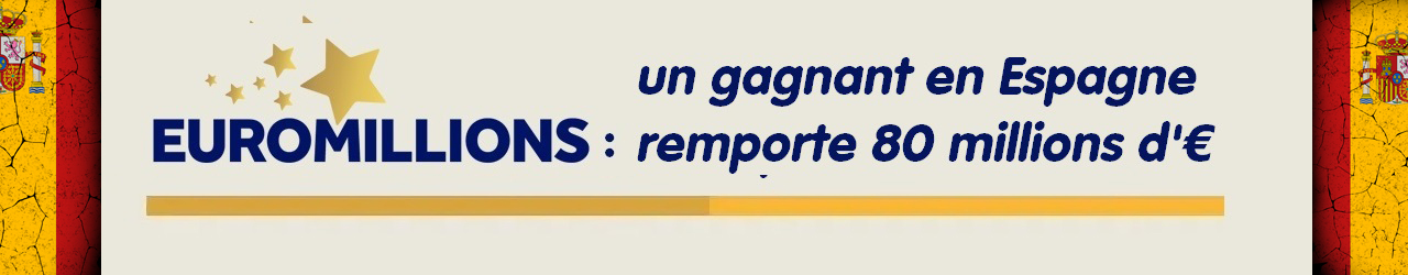 Gagnant Euromillions en Espagne pour 80 millions d'euros