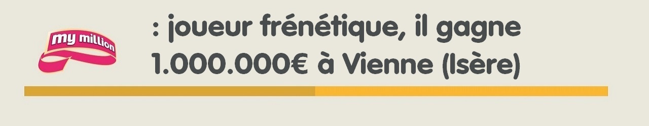 My Million : gagnant à Vienne en Isère