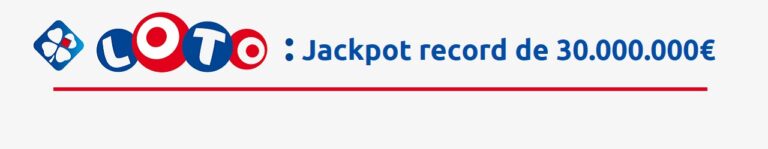 Loto FDJ : jackpot record de 30 millions d’euros, une série unique pour une participation record
