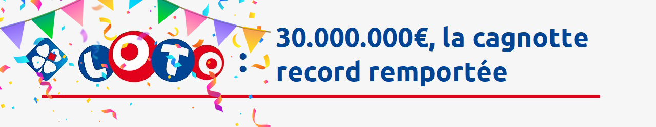 Loto : jackpot record de 30 millions d'euros remporté