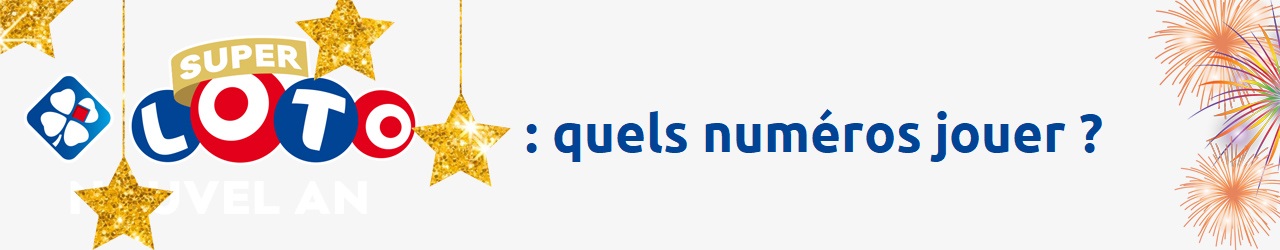 Super Loto du Nouvel An : quels numéros jouer