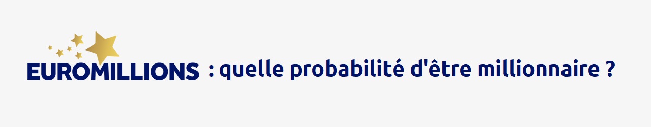 Euromillions : quelles chances de devenir millionnaire