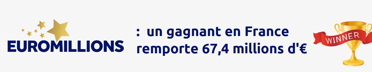 Gagnant Euromillions : un français remporte 67 millions d'euros