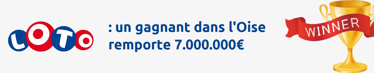 gagnant Loto dans l'Oise remporte 7 millions d'euros