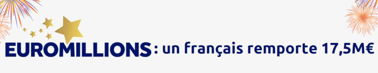 Euromillions FDJ : 6e millionnaire en 2021, un joueur français remporte 17 571 602€ pour la nouvelle année !