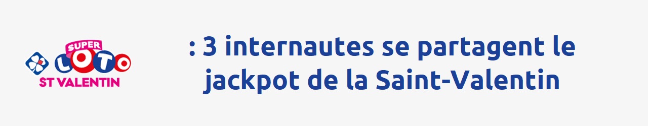 Trois gagnants Loto pour la Saint-Valentin