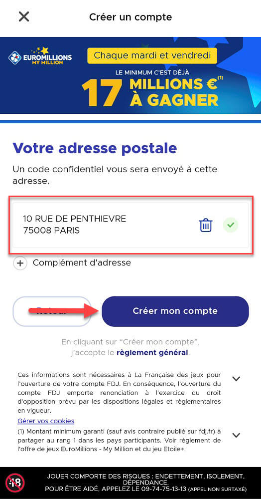Donnez maintenant votre adresse postales complète et actuelle. Un code de validation sera envoyé à votre domicile pour faire valider votre lieu de résidence, vous devez habiter en France Métropolitaine ou outre-mer.