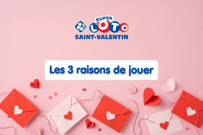 Super Loto Saint-Valentin : 3 bonnes raisons de tenter votre chance pour ce tirage très spécial