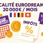 EuroDreams : impôts sur les gains en France, en Belgique et en Suisse, quelle fiscalité sur votre rente ?