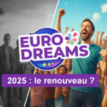 EuroDreams : la participation en très forte hausse et constante avec la super cagnotte de 30 000€ par mois