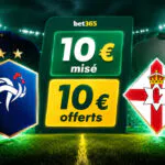 France : Irlande du Nord : Bet365 offre 10€ en bonus aujourd’hui pour 10€ misés