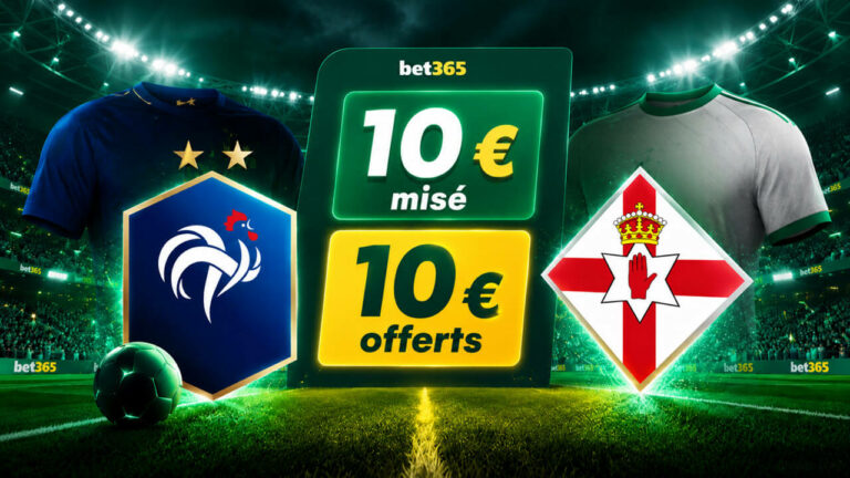 France : Irlande du Nord : Bet365 offre 10€ en bonus aujourd&rsquo;hui pour 10€ misés